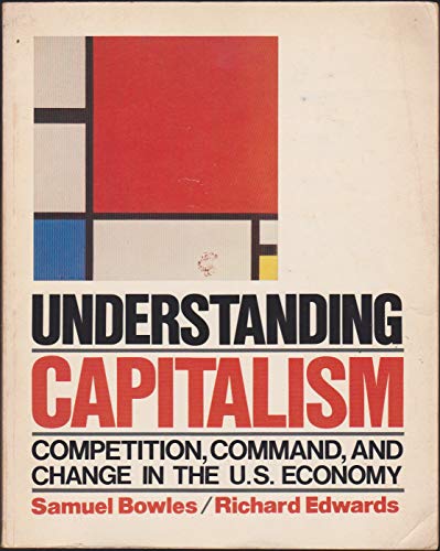 Stock image for Understanding Capitalism : Competition, Command and Change in the U. S. Economy for sale by Better World Books