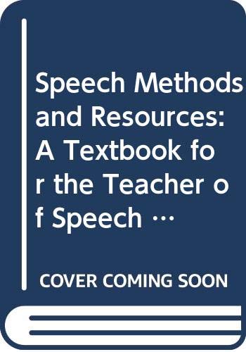 Stock image for Speech Methods and Resources : A Textbook for the Teacher of Speech Communication for sale by Better World Books