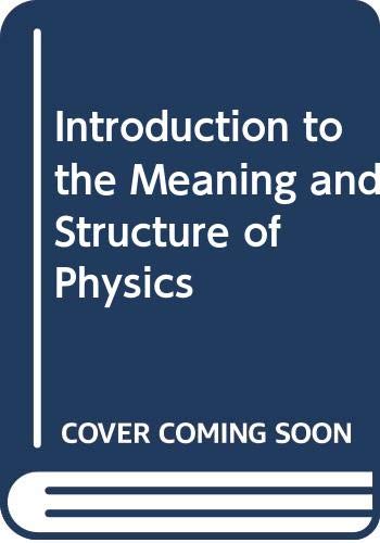 9780060413569: Introduction to the Meaning and Structure of Physics