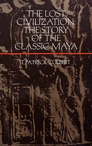 9780060414481: The Lost Civilization: The Story of the Classic Maya (Harper's Case Studies in Archaeology)