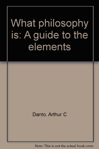 9780060414962: What Philosophy Is A Guide to the Elements