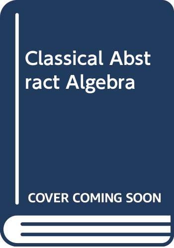 9780060416010: Classical Abstract Algebra