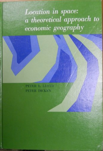 Imagen de archivo de Location in space: A theoretical approach to economic geography a la venta por Larry W Price Books