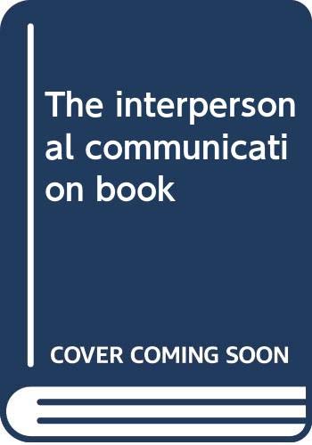 9780060416515: The interpersonal communication book