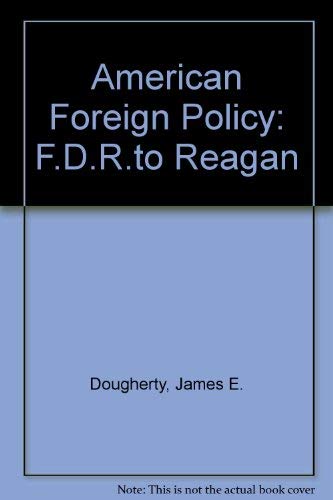American Foreign Policy: FDR to Reagan (9780060416966) by Dougherty, James E.; Pfaltzgraff, Robert L.