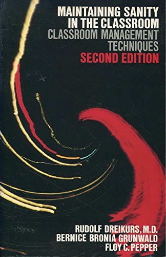 Maintaining Sanity in the Classroom: Classroom Management Techniques (9780060417611) by Dreikurs, Rudolf; Grunwald, Bernice Bronia; Pepper, Floy C.