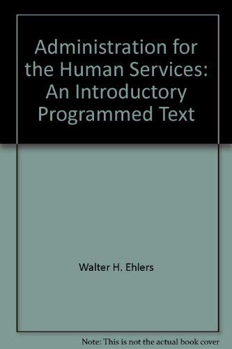 Stock image for Administration for the Human Services : An Introductory Programmed Text for sale by Better World Books
