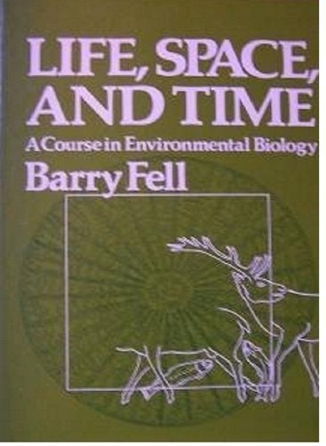 Life, space, and time;: A course in environmental biology (9780060420338) by Fell, Barry