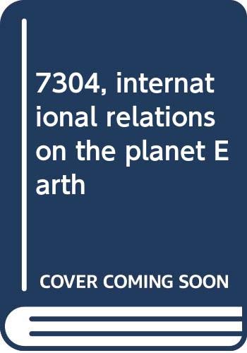 Beispielbild fr Seven Thousand Three Hundred Four : International Relations on the Planet Earth zum Verkauf von Better World Books: West