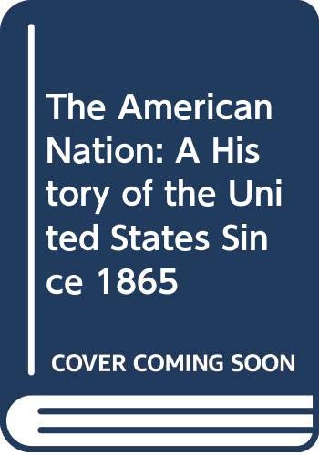 Beispielbild fr The American Nation: A History of the United States since 1865: 002 zum Verkauf von WorldofBooks