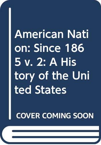 Stock image for American Nation: Since 1865 v. 2: A History of the United States for sale by BookHolders