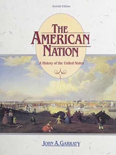The American Nation: A History of the United States (9780060423124) by John A. Garraty; Robert A. McCaughey