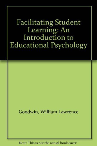 Stock image for Facilitating Student Learning: An Introduction to Educational Psychology for sale by Hammonds Antiques & Books