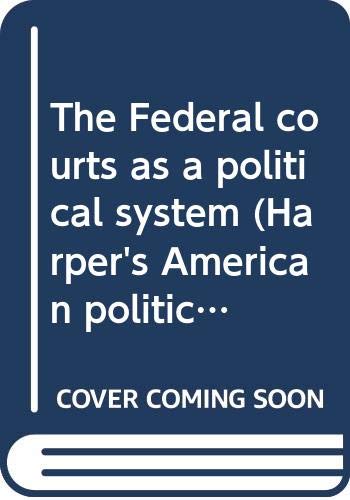9780060423858: The federal courts as a political system (Harper's American political behavior series)