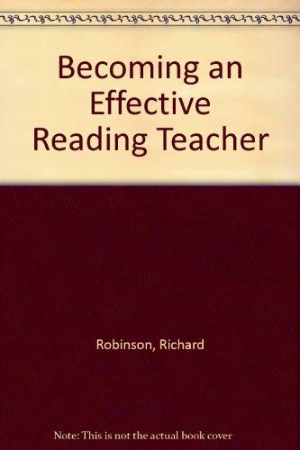 Becoming an Effective Reading Teacher (9780060424015) by Robinson, Richard; Good, Thomas L.