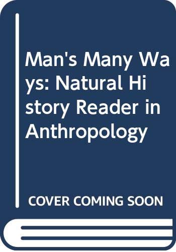 Stock image for Man's Many Ways: the Natural History Reader in Anthropology for sale by Virginia Martin, aka bookwitch