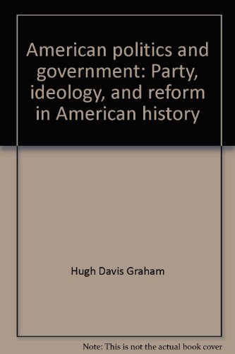 9780060424428: American politics and government: Party, ideology, and reform in American history