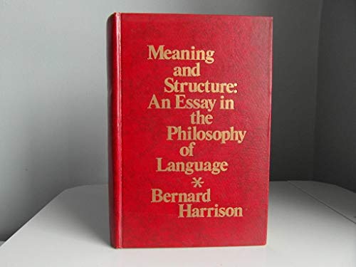 Meaning and structure;: An essay in the philosophy of language (Studies in language) (9780060426712) by Harrison, Bernard