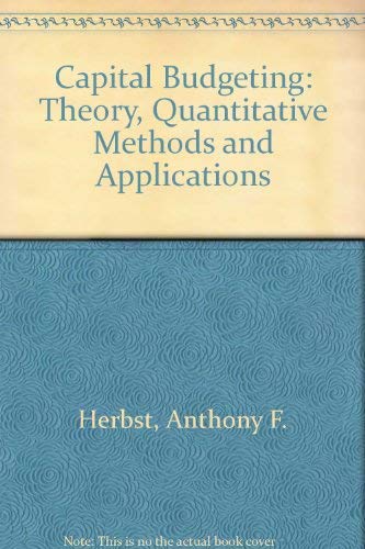 Stock image for Capital Budgeting: Theory Quantitative Methods, and Applications for sale by HPB-Red