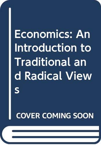 9780060430023: Economics: An Introduction to Traditional and Radical Views