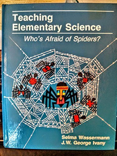 Teaching Elementary Science: Whos Afraid of Spiders (9780060432430) by Wasserman, Selma; Ivany, George