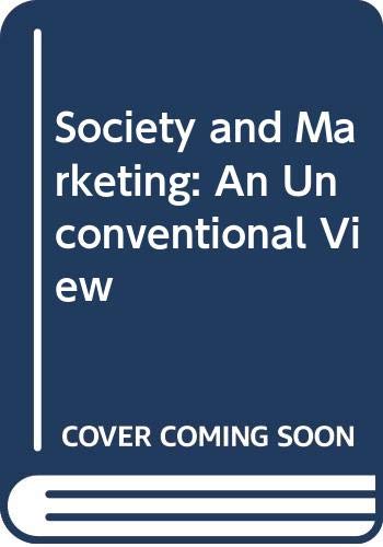 9780060434786: Society and Marketing: An Unconventional View