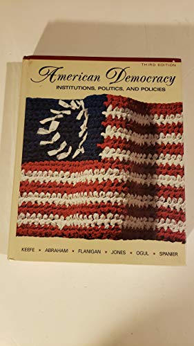 American Democracy: Institutions, Politics, and Policies (9780060435820) by Keefe, William J.