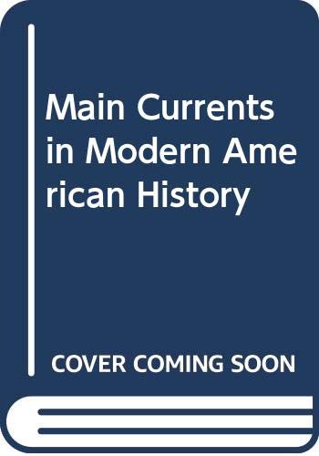 Stock image for Main Currents in Modern American History for sale by Better World Books