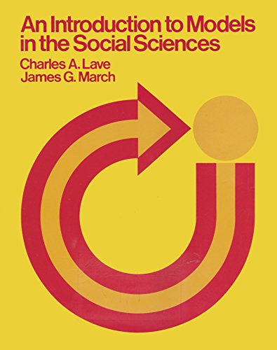 An Introduction to Models in the Social Sciences (9780060438616) by March, James G.; Lave, Charles A.