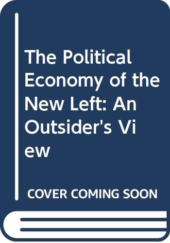 Beispielbild fr The Political Economy of the New Left: An Outsiders View zum Verkauf von Hawking Books