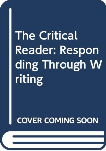 Beispielbild fr The Critical Reader: Responding Through Writing zum Verkauf von Ergodebooks