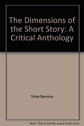 Beispielbild fr The Dimensions of the Short Story : A Critical Anthology zum Verkauf von Better World Books