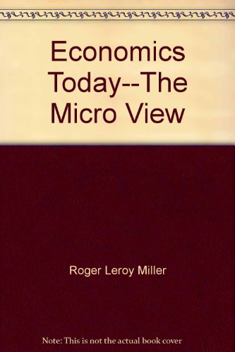 Economics today--the micro view (9780060444631) by Miller, Roger LeRoy
