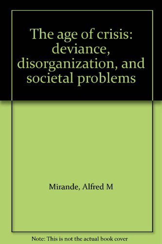 Stock image for The Age of Crisis: Deviance, Disorganization, and Societal Problems for sale by OddReads