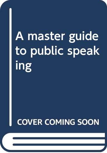 Imagen de archivo de A Master Guide to Public Speaking a la venta por Better World Books