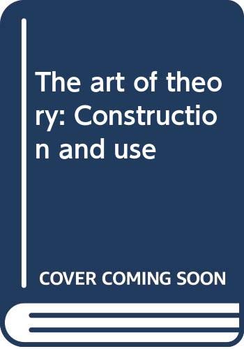 Stock image for The Art of Theory : Construction and Use for sale by Better World Books