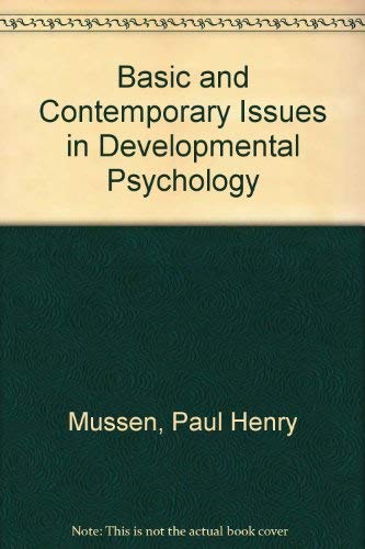 Basic and Contemporary Issues in Developmental Psychology (9780060447069) by Paul Henry Mussen; John Janeway Conger; Jerome Kagan