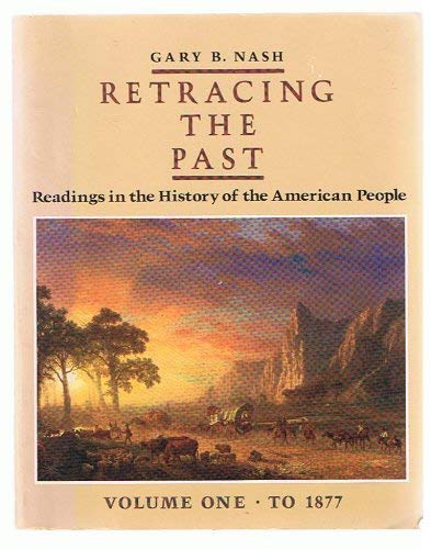 Stock image for Retracing the Past: Readings in the History of the American People : To 1877 for sale by Library House Internet Sales