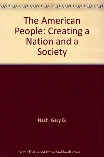 Stock image for The American People: Creating a Nation and a Society for sale by BookHolders
