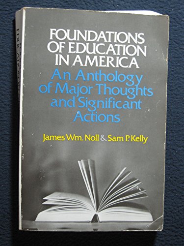 9780060448424: Foundations of Education in America: An Anthology of Major Thoughts and Significant Actions