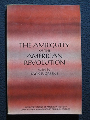 Beispielbild fr Ambiguity of the American Revolution (Interpretations of American history) zum Verkauf von Redux Books