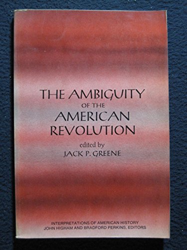 Stock image for Ambiguity of the American Revolution (Interpretations of American history) for sale by Redux Books
