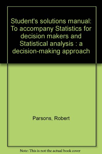 Stock image for Student's solutions manual: To accompany Statistics for decision makers and Statistical analysis : a decision-making approach for sale by Wonder Book
