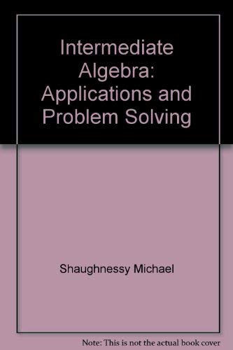 Beispielbild fr Intermediate Algebra: Applications and Problem Solving zum Verkauf von SecondSale
