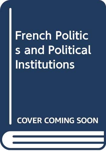 Beispielbild fr French Politics and Political Institutions zum Verkauf von Virtuous Volumes et al.