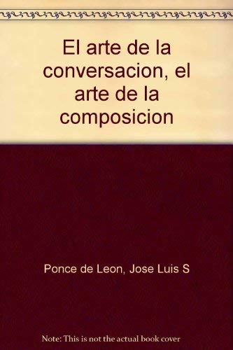 9780060452490: El arte de la conversación, el arte de la composición (Spanish Edition)