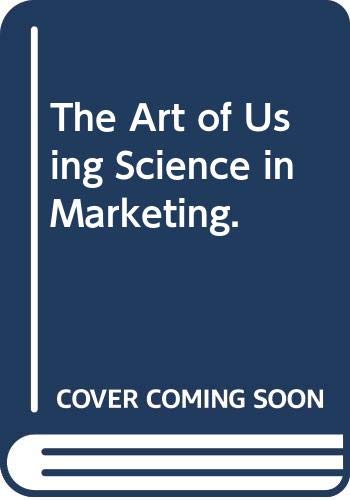 Beispielbild fr The Art of Using Science in Marketing zum Verkauf von Better World Books: West