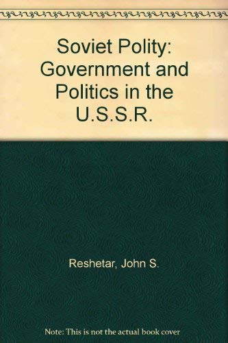 The Soviet polity: Government and politics in the U.S.S.R (9780060453961) by Reshetar, John Stephen