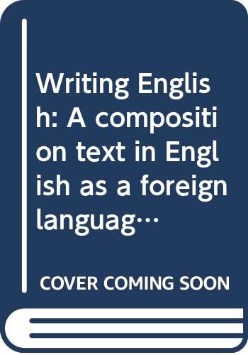Beispielbild fr Writing English : A Composition Text in English As a Foreign Language zum Verkauf von Better World Books