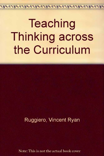 Teaching Thinking Across the Curriculum (9780060456672) by Ruggiero, Vincent Ryan